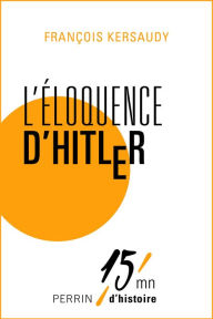 Title: L'éloquence d'Hitler, Author: François Kersaudy