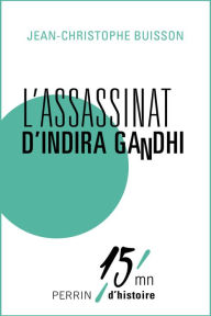 Title: L'assassinat d'Indira Gandhi, Author: Jean-Christophe Buisson