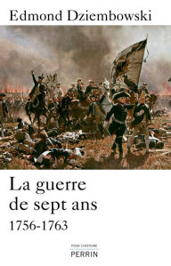 Title: La guerre de Sept Ans (1756-1763), Author: Edmond Dziembowski