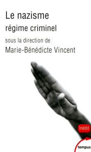 Title: Le nazisme, régime criminel, Author: Marie-Bénédicte Vincent