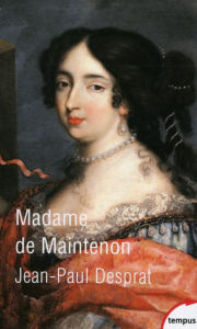 Title: Madame de Maintenon, Author: Jean-Paul Desprat