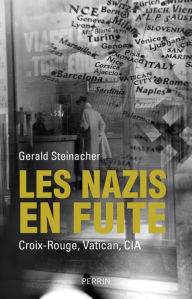 Title: Les nazis en fuite, Author: Gerald Steinacher