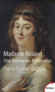 Title: Madame Roland, Author: Pierre Cornut-Gentille