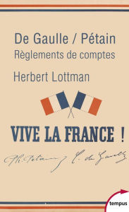 Title: De Gaulle/Pétain, règlements de comptes, Author: Herbert R. Lottman