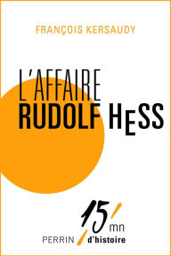 Title: L'affaire Rudolf Hess, Author: François Kersaudy