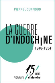 Title: La guerre d'Indochine 1946-1954, Author: Pierre JOURNOUD