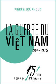 Title: La guerre du Viet Nam 1964-1975, Author: Pierre JOURNOUD