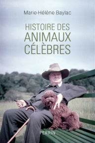 Title: Histoire des animaux célèbres, Author: Marie-Hélène Baylac