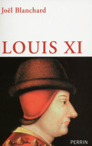 Title: Louis XI, Author: Joël BLANCHARD