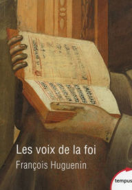 Title: Les voix de la foi, Author: François Huguenin