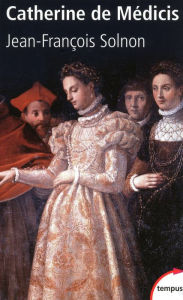 Title: Catherine de Médicis, Author: Jean-François Solnon