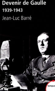 Title: Devenir de Gaulle, Author: Jean-Luc Barré