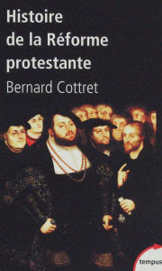 Title: Histoire de la Réforme protestante, Author: Bernard Cottret