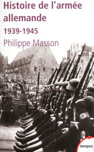 Title: Histoire de l'armée allemande, Author: Philippe Masson