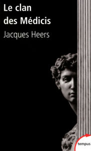 Title: Le clan des Médicis, Author: Jacques Heers