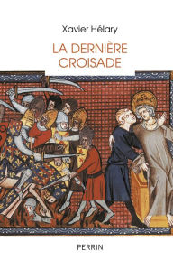 Title: La dernière croisade, Author: Xavier Hélary