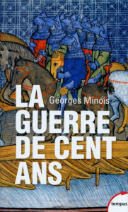 Title: La guerre de Cent ans, Author: Georges Minois