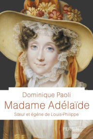 Title: Madame Adélaïde, Author: Dominique Paoli