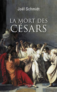 Title: La mort des Césars, Author: Joël Schmidt