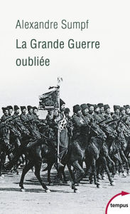 Title: La Grande Guerre oubliée, Author: Alexandre Sumpf