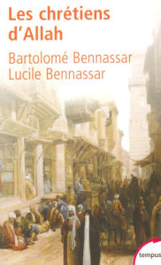 Title: Les Chrétiens d'Allah, Author: Bartolomé Bennassar