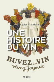 Title: Une histoire du vin, Author: Didier Nourrisson
