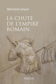 Title: La chute de l'Empire Romain, Author: Bertrand Lançon