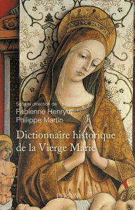 Title: Dictionnaire historique de la Vierge Marie, Author: Fabienne Henryot