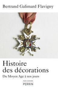 Title: Histoire des décorations, Author: Bertrand Galimard Flavigny