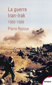 Title: La guerre Iran-Irak, Author: Pierre Razoux