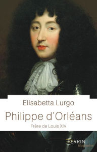 Title: Philippe d'Orléans, Author: Elisabetta Lurgo