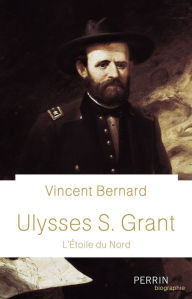 Title: Ulysses S. Grant, Author: Vincent Bernard