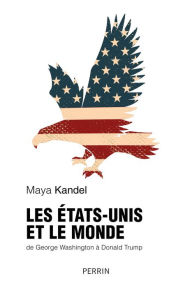 Title: Les Etats-Unis et le monde, Author: Maya Kandel