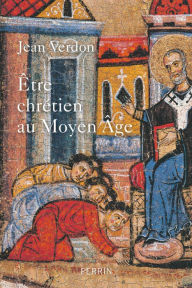 Title: Etre chrétien au Moyen Âge, Author: Jean Verdon