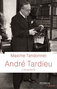 Title: André Tardieu, Author: Maxime Tandonnet