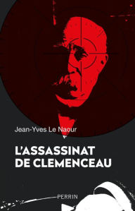 Title: L'Assassinat de Clemenceau, Author: Jean-Yves Le Naour