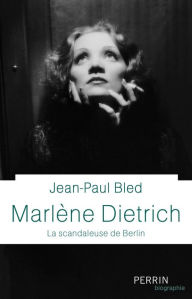 Title: Marlène Dietrich, Author: Jean-Paul Bled