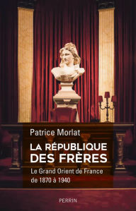 Title: La République des Frères, Author: Patrice Morlat