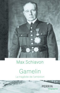 Title: Gamelin (Prix Le verbe du Soldat de l'Armée de Terre 2021), Author: Max Schiavon