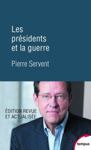 Title: Les présidents et la guerre, Author: Pierre Servent