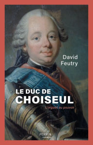 Title: Le duc de Choiseul, Author: David Feutry