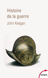 Title: Histoire de la guerre, Author: John Keegan