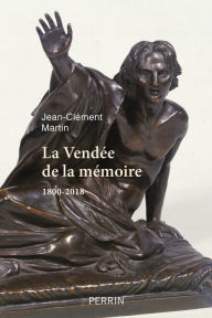 Title: La Vendée de la mémoire, Author: Jean-Clément Martin