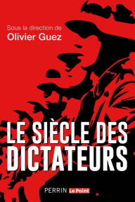 Title: Le siècle des dictateurs, Author: Olivier Guez