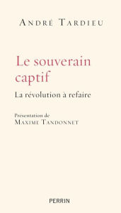Title: Le souverain captif, Author: André Tardieu