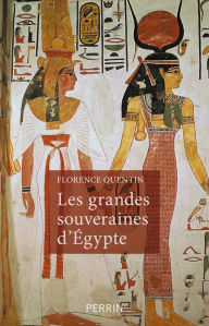 Title: Les grandes souveraines d'Egypte, Author: Florence Quentin