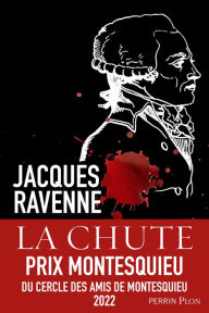 Title: La chute - Prix Montesquieu du Cercle des amis de Montesquieu 2022, Author: Jacques Ravenne