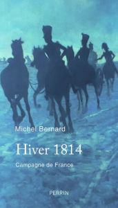 Title: Hiver 1814, Author: Michel Bernard