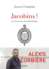Title: Jacobins !, Author: Alexis Corbière