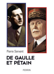Title: De Gaulle et Pétain, Author: Pierre Servent